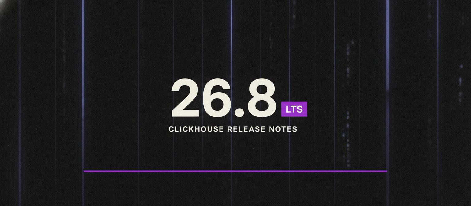 ClickHouse® 26.8 LTS Release: What's New and Why It Matters